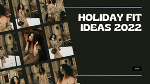 5 Holiday Fit Ideas For 2022
