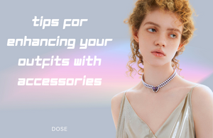 7 Tips For Enhancing Your Outfits With Accessories